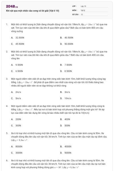 Khi vật qua một chiếc cầu cong có lời giải (Vật lí 10)