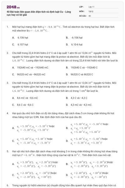 40 Bài toán liên quan đến điện tích và định luật Cu - Lông cực hay có lời giải