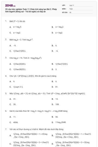 20 câu trắc nghiệm Toán 11 Chân trời sáng tạo Bài 2. Phép tính lôgarit (Đúng sai - Trả lời ngắn) có đáp án