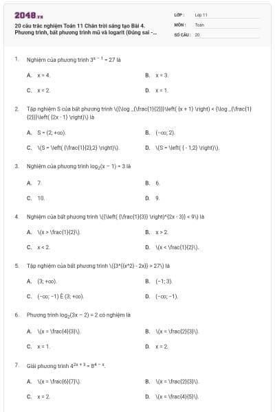 20 câu trắc nghiệm Toán 11 Chân trời sáng tạo Bài 4. Phương trình, bất phương trình mũ và logarit (Đúng sai - Trả lời ngắn) có đáp án
