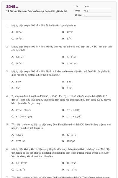 11 Bài tập liên quan đến tụ điện cực hay có lời giải chi tiết