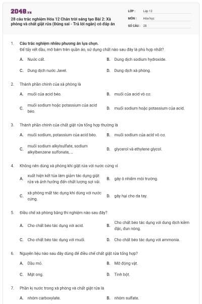 28 câu trắc nghiệm Hóa 12 Chân trời sáng tạo Bài 2: Xà phòng và chất giặt rửa (Đúng sai - Trả lời ngắn) có đáp án