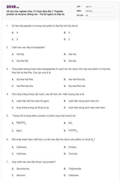 28 câu trắc nghiệm Hóa 12 Cánh diều Bài 7: Peptide, protein và enzyme (Đúng sai - Trả lời ngắn) có đáp án