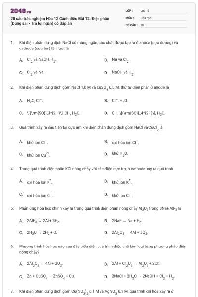28 câu trắc nghiệm Hóa 12 Cánh diều Bài 12: Điện phân (Đúng sai - Trả lời ngắn) có đáp án