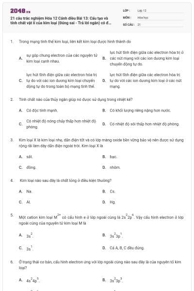 21 câu trắc nghiệm Hóa 12 Cánh diều Bài 13: Cấu tạo và tính chất vật lí của kim loại (Đúng sai - Trả lời ngắn) có đáp án