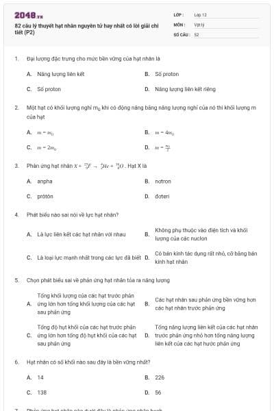 82 câu lý thuyết hạt nhân nguyên tử hay nhất có lời giải chi tiết (P2)