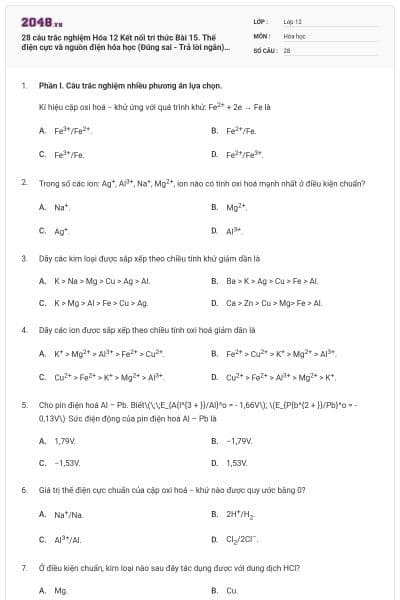 28 câu trắc nghiệm Hóa 12 Kết nối tri thức Bài 15. Thế điện cực và nguồn điện hóa học (Đúng sai - Trả lời ngắn) có đáp án