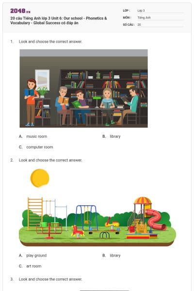 20 câu Tiếng Anh lớp 3 Unit 6: Our school - Phonetics & Vocabulary - Global Success có đáp án