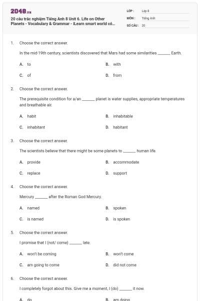 20 câu trắc nghiệm Tiếng Anh 8 Unit 6. Life on Other Planets - Vocabulary & Grammar - iLearn smart world có đáp án