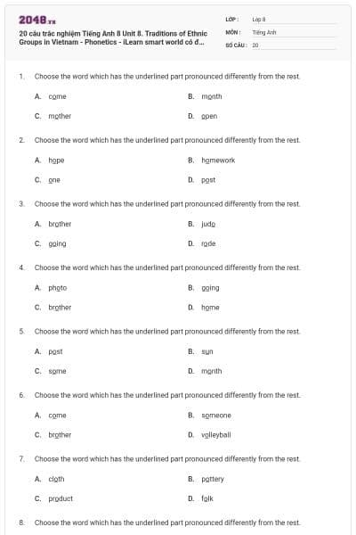20 câu trắc nghiệm Tiếng Anh 8 Unit 8. Traditions of Ethnic Groups in Vietnam - Phonetics - iLearn smart world có đáp án