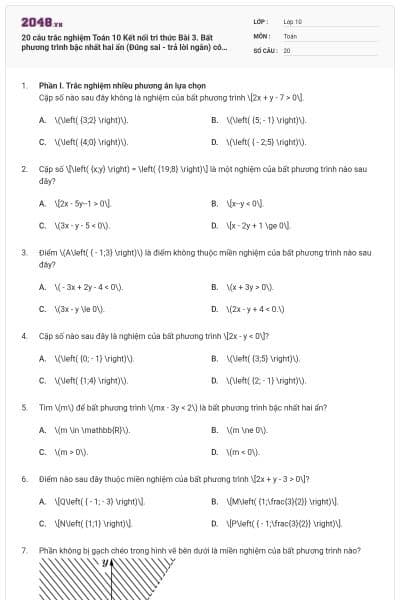 20 câu trắc nghiệm Toán 10 Kết nối tri thức Bài 3. Bất phương trình bậc nhất hai ẩn (Đúng sai - trả lời ngắn) có đáp án