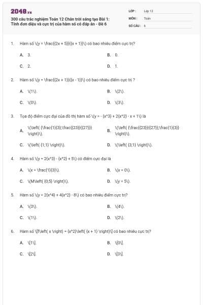 300 câu trắc nghiệm Toán 12 Chân trời sáng tạo Bài 1: Tính đơn diệu và cực trị của hàm số có đáp án - Đề 6