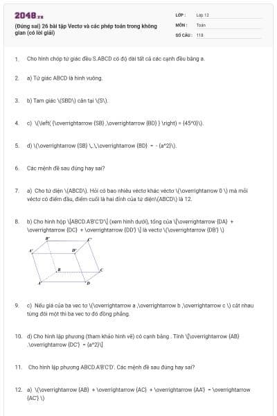 (Đúng sai) 26 bài tập Vectơ và các phép toán trong không gian (có lời giải)