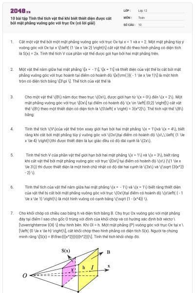 10 bài tập Tính thể tích vật thể khi biết thiết diện được cắt bởi mặt phẳng vuông góc với trục Ox (có lời giải)