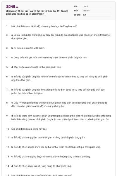 (Đúng sai) 28 bài tập Hóa 10 Kết nối tri thức Bài 19: Tốc độ phản ứng hóa học có lời giải (Phần 1)