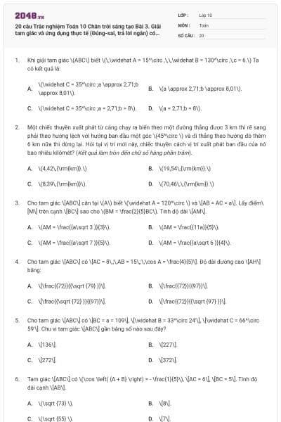 20 câu Trắc nghiệm Toán 10 Chân trời sáng tạo Bài 3. Giải tam giác và ứng dụng thực tế (Đúng-sai, trả lời ngắn) có đáp án