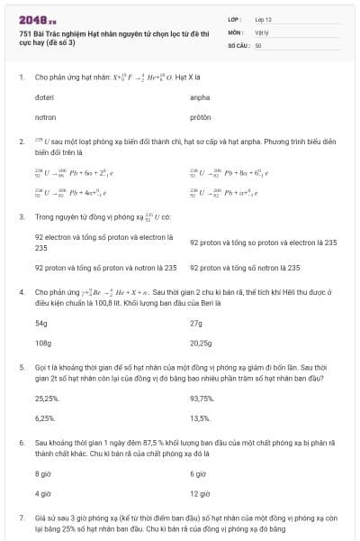751 Bài Trắc nghiệm Hạt nhân nguyên tử chọn lọc từ đề thi cực hay (đề số 3)
