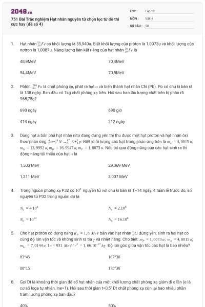 751 Bài Trắc nghiệm Hạt nhân nguyên tử chọn lọc từ đề thi cực hay (đề số 4)