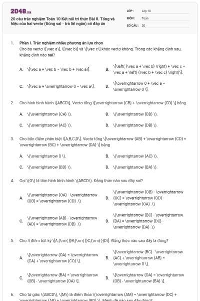 20 câu trắc nghiệm Toán 10 Kết nối tri thức Bài 8. Tổng và hiệu của hai vectơ (Đúng sai - trả lời ngắn) có đáp án
