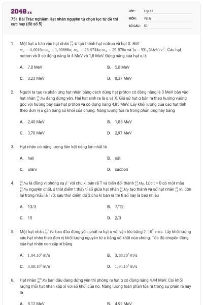 751 Bài Trắc nghiệm Hạt nhân nguyên tử chọn lọc từ đề thi cực hay (đề số 5)