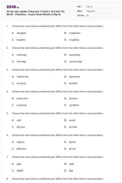 20 câu trắc nghiệm Tiếng Anh 12 Unit 2. Out Into The World - Phonetics - iLearn Smart World có đáp án