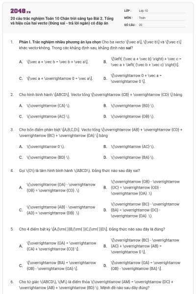 20 câu trắc nghiệm Toán 10 Chân trời sáng tạo Bài 2. Tổng và hiệu của hai vectơ (Đúng sai - trả lời ngắn) có đáp án