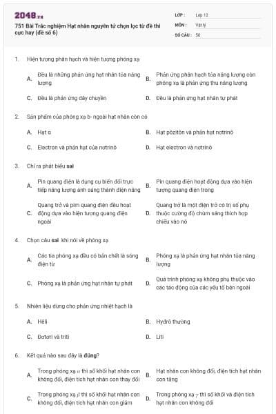751 Bài Trắc nghiệm Hạt nhân nguyên tử chọn lọc từ đề thi cực hay (đề số 6)