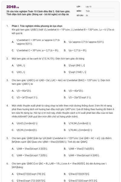 26 câu trắc nghiệm Toán 10 Cánh diều Bài 2. Giải tam giác. Tính diện tích tam giác (Đúng sai - trả lời ngắn) có đáp án