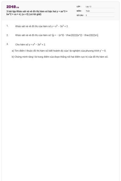 3 bài tập Khảo sát và vẽ đồ thị hàm số bậc hai y = ax^3 + bx^2 + cx + d, (a ≠ 0) (có lời giải)
