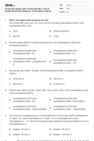 20 câu trắc nghiệm Toán 10 Cánh diều Bài 6. Tích vô hướng của hai vectơ (Đúng sai - trả lời ngắn) có đáp án
