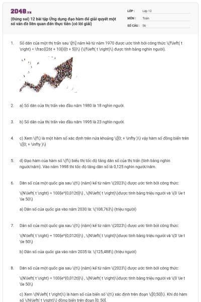 (Đúng sai) 12 bài tập Ứng dụng đạo hàm để giải quyết một số vấn đề liên quan đến thực tiễn (có lời giải)
