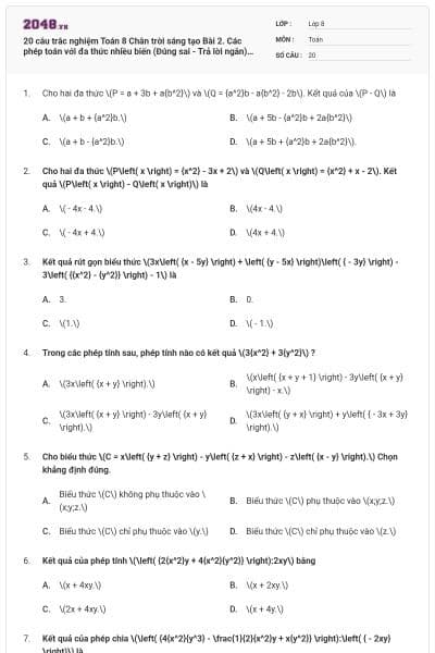 20 câu trắc nghiệm Toán 8 Chân trời sáng tạo Bài 2. Các phép toán với đa thức nhiều biến (Đúng sai - Trả lời ngắn) có đáp án