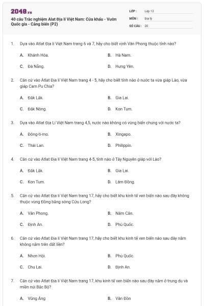 40 câu Trắc nghiệm Alat Địa lí Việt Nam: Cửa khẩu - Vườn Quốc gia - Cảng biển (P2)