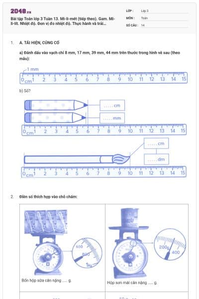 Bài tập Toán lớp 3 Tuần 13. Mi-li-mét (tiếp theo). Gam. Mi-li-lít. Nhiệt độ. Đơn vị đo nhiệt độ. Thực hành và trải nghiệm với các đơn vị mi-li-mét, gam, mi-li-lít, độ C có đáp án