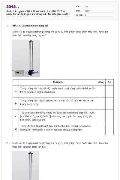 9 câu trắc nghiệm Vật lí 11 Kết nối tri thức Bài 15: Thực hành: Đo tốc độ truyền âm (Đúng sai - Trả lời ngắn) có đáp án