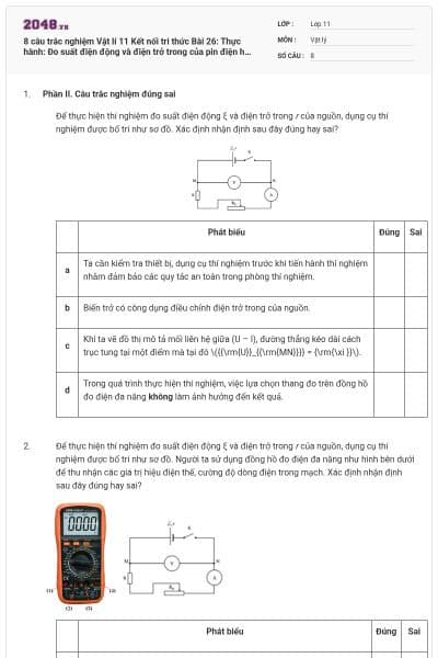 8 câu trắc nghiệm Vật lí 11 Kết nối tri thức Bài 26: Thực hành: Đo suất điện động và điện trở trong của pin điện hóa (Đúng sai - Trả lời ngắn) có đáp án