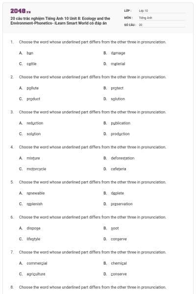 20 câu trắc nghiệm Tiếng Anh 10 Unit 8: Ecology and the Environment-Phonetics- iLearn Smart World có đáp án