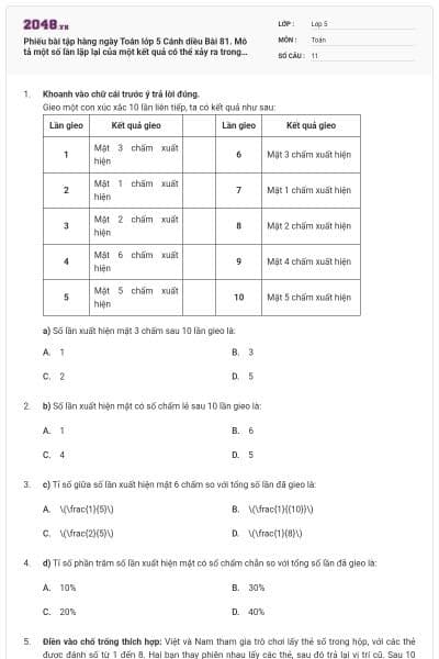 Phiếu bài tập hàng ngày Toán lớp 5 Cánh diều Bài 81. Mô tả một số lần lặp lại của một kết quả có thể xảy ra trong một số trò chơi đơn giản có đáp án
