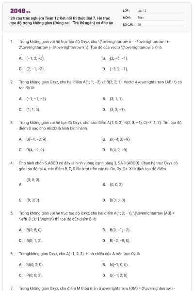 20 câu trắc nghiệm Toán 12 Kết nối tri thức Bài 7. Hệ trục tọa độ trong không gian (Đúng sai - Trả lời ngắn) có đáp án