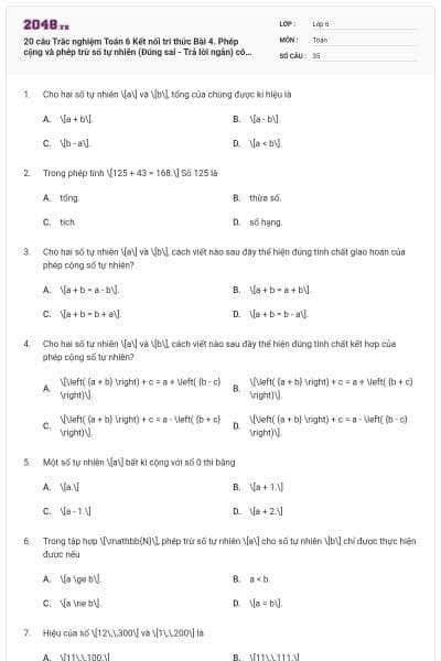 20 câu Trắc nghiệm Toán 6 Kết nối tri thức Bài 4. Phép cộng và phép trừ số tự nhiên (Đúng sai - Trả lời ngắn) có đáp án