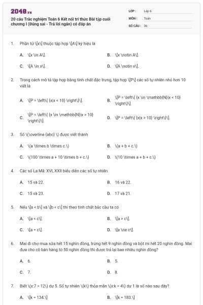 20 câu Trắc nghiệm Toán 6 Kết nối tri thức Bài tập cuối chương I (Đúng sai - Trả lời ngắn) có đáp án