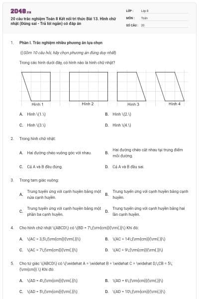 20 câu trắc nghiệm Toán 8 Kết nối tri thức Bài 13. Hình chữ nhật (Đúng sai - Trả lời ngắn) có đáp án
