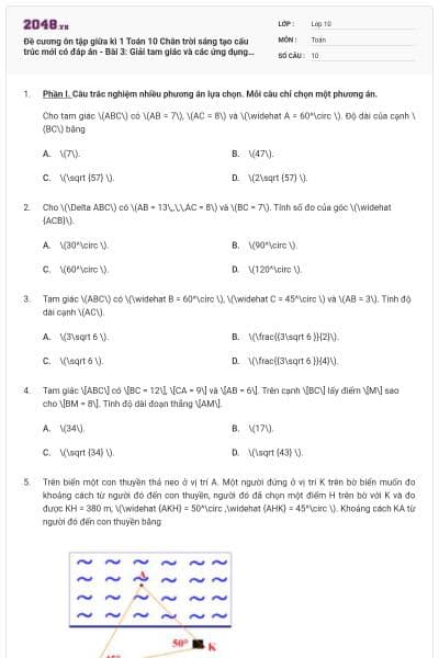 Đề cương ôn tập giữa kì 1 Toán 10 Chân trời sáng tạo cấu trúc mới có đáp án - Bài 3: Giải tam giác và các ứng dụng thực tế