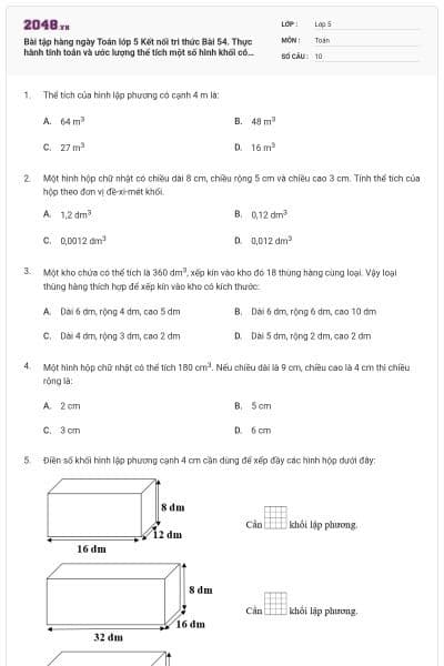Bài tập hàng ngày Toán lớp 5 Kết nối tri thức Bài 54. Thực hành tính toán và ước lượng thể tích một số hình khối có đáp án