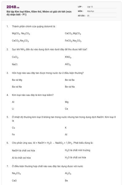 Bài tập Kim loại Kiềm, Kiềm thổ, Nhôm có giải chi tiết (mức độ nhận biết - P1)