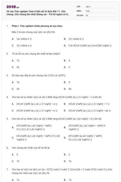 20 câu Trắc nghiệm Toán 6 Kết nối tri thức Bài 11. Ước chung. Ước chung lớn nhất (Đúng sai - Trả lời ngắn) có đáp án