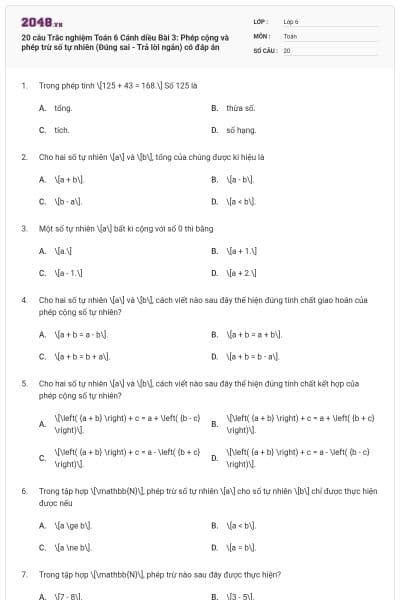 20 câu Trắc nghiệm Toán 6 Cánh diều Bài 3: Phép cộng và phép trừ số tự nhiên (Đúng sai - Trả lời ngắn) có đáp án