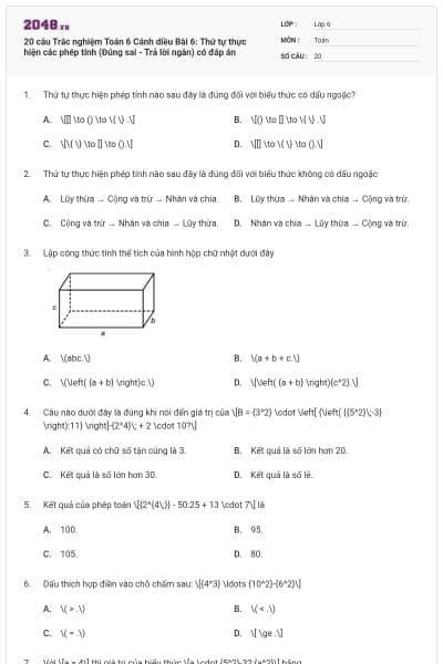20 câu Trắc nghiệm Toán 6 Cánh diều Bài 6: Thứ tự thực hiện các phép tính (Đúng sai - Trả lời ngắn) có đáp án
