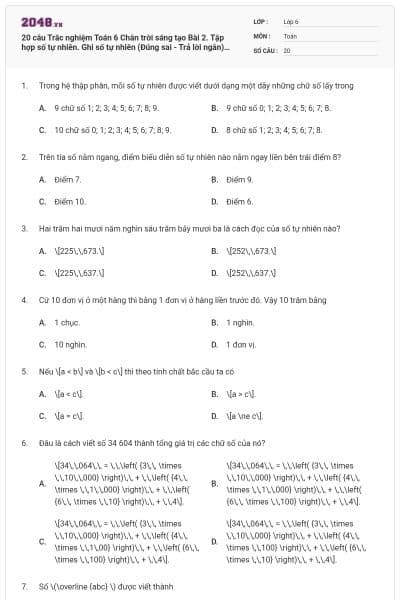 20 câu Trắc nghiệm Toán 6 Chân trời sáng tạo Bài 2. Tập hợp số tự nhiên. Ghi số tự nhiên (Đúng sai - Trả lời ngắn) có đáp án