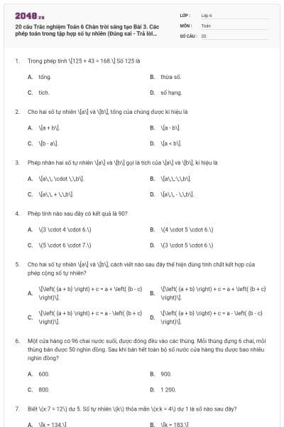 20 câu Trắc nghiệm Toán 6 Chân trời sáng tạo Bài 3. Các phép toán trong tập hợp số tự nhiên (Đúng sai - Trả lời ngắn) có đáp án